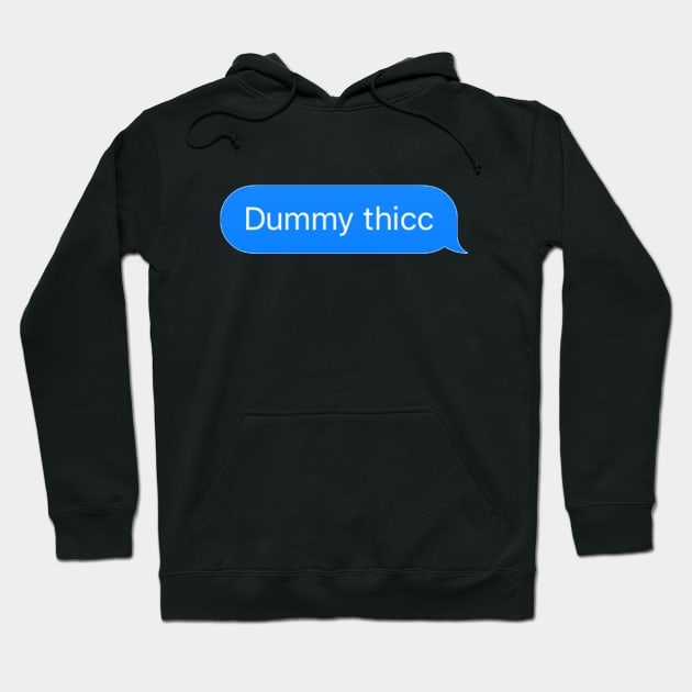 Dummy Thicc imessage meme Hoodie by TintedRed